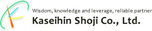 Kaseihin Shoji will be your best partner with intelligence, knowlage, and energy.